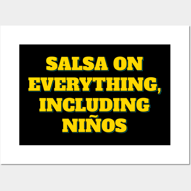 Salsa on Everything Wall Art by ardp13